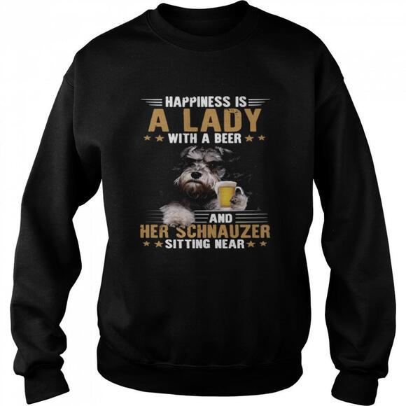 Tops - Dog Happiness Is A Lady With A Beer And Her Schnauzer Sitting Near Sweatshirt